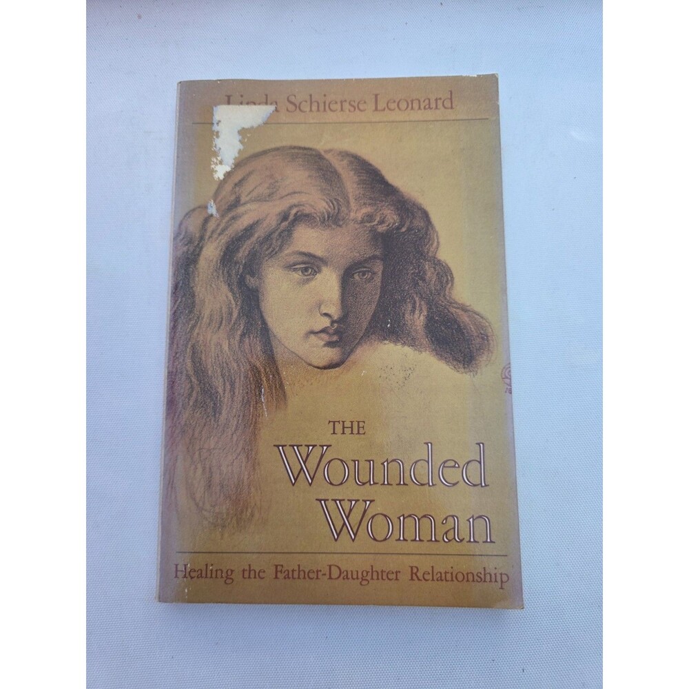 The Wounded Woman: Healing the Father-Daughter Relationship